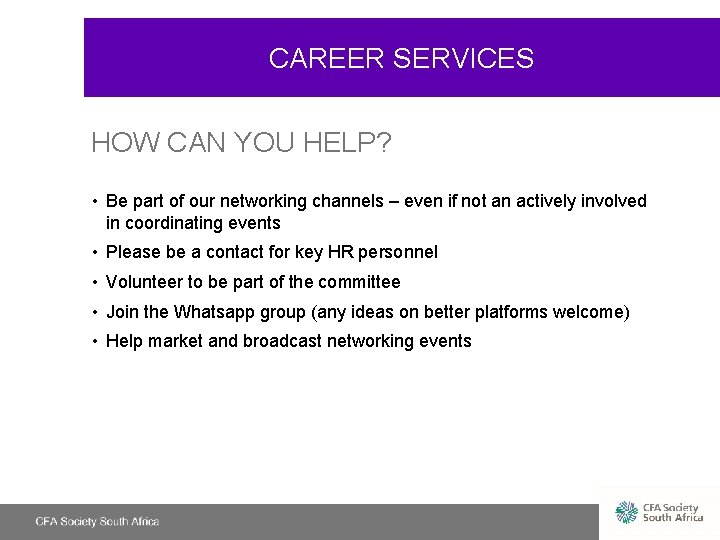CAREER SERVICES HOW CAN YOU HELP? • Be part of our networking channels –