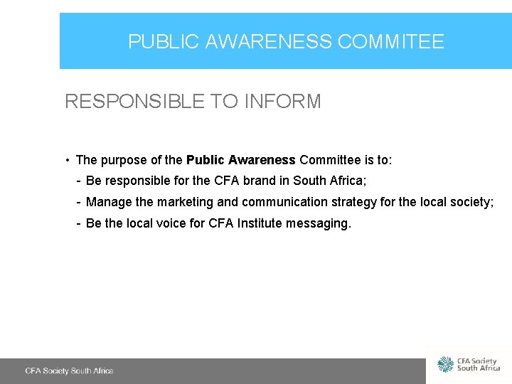 PUBLIC AWARENESS COMMITEE RESPONSIBLE TO INFORM • The purpose of the Public Awareness Committee