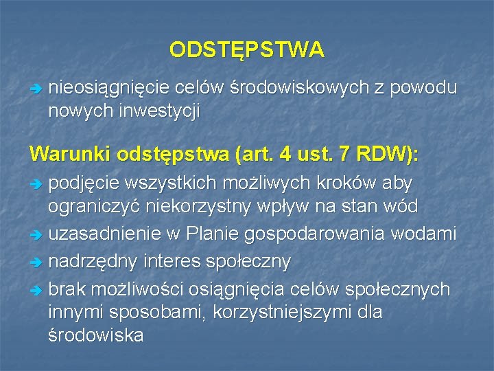 ODSTĘPSTWA è nieosiągnięcie celów środowiskowych z powodu nowych inwestycji Warunki odstępstwa (art. 4 ust.