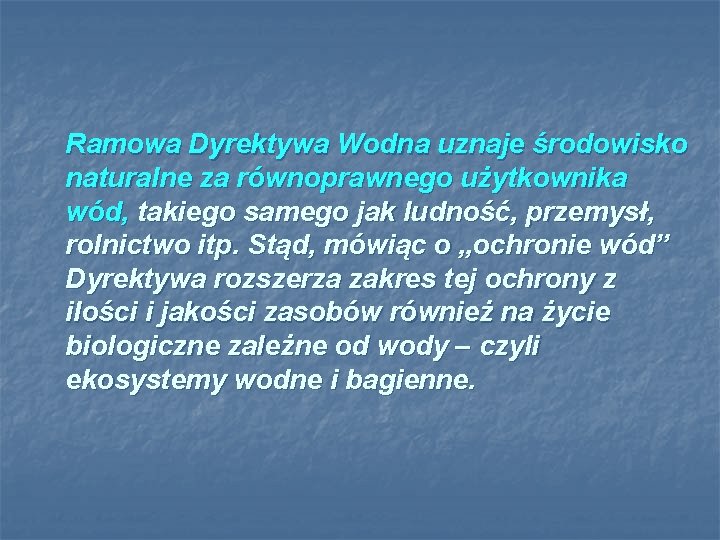 Ramowa Dyrektywa Wodna uznaje środowisko naturalne za równoprawnego użytkownika wód, takiego samego jak ludność, Ramowa Dyrektywa Wodna uznaje środowisko naturalne za równoprawnego użytkownika wód, takiego samego jak ludność,