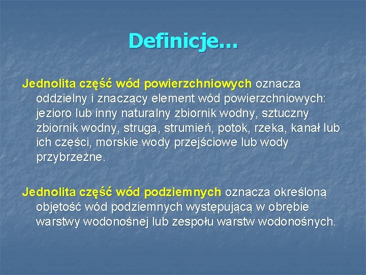 Definicje… Jednolita część wód powierzchniowych oznacza oddzielny i znaczący element wód powierzchniowych: jezioro lub