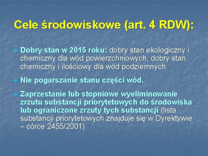 Cele środowiskowe (art. 4 RDW): è Dobry stan w 2015 roku: dobry stan ekologiczny