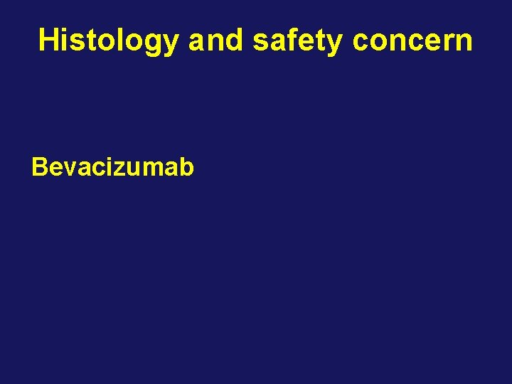Histology and safety concern Bevacizumab 
