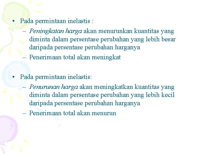  • Pada permintaan inelastis : – Peningkatan harga akan menurunkan kuantitas yang diminta