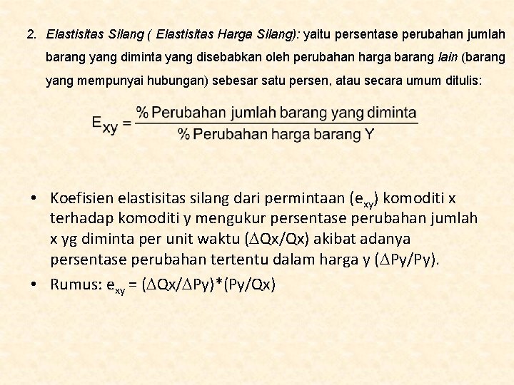 2. Elastisitas Silang ( Elastisitas Harga Silang): yaitu persentase perubahan jumlah barang yang diminta