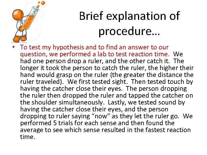 Brief explanation of procedure… • To test my hypothesis and to find an answer
