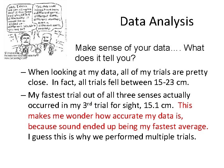 Data Analysis Make sense of your data…. What does it tell you? – When