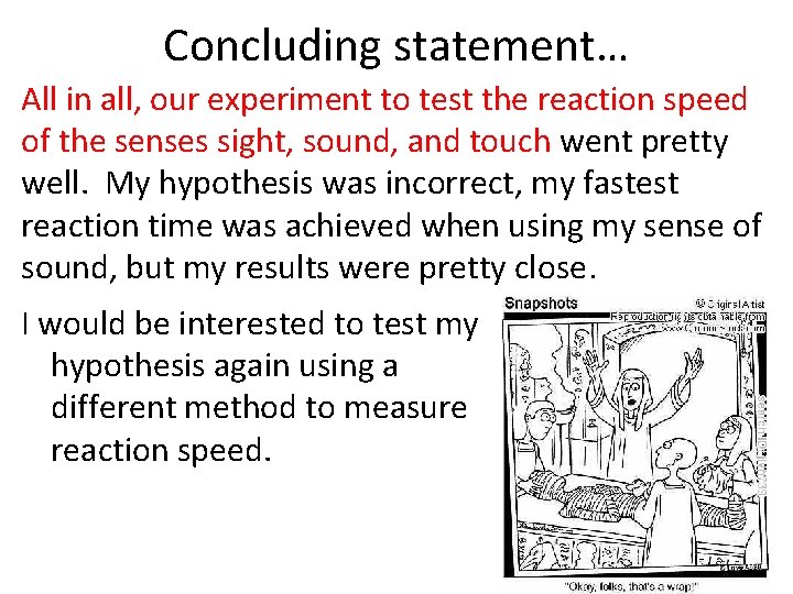 Concluding statement… All in all, our experiment to test the reaction speed of the