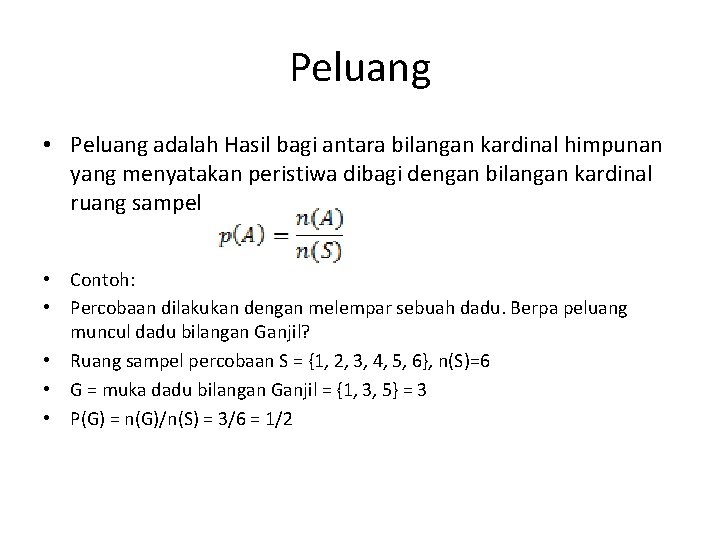 Peluang • Peluang adalah Hasil bagi antara bilangan kardinal himpunan yang menyatakan peristiwa dibagi