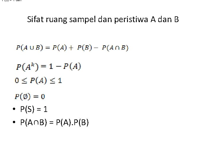 P(S) = 1 dan Sifat ruang sampel dan peristiwa A dan B • P(S)