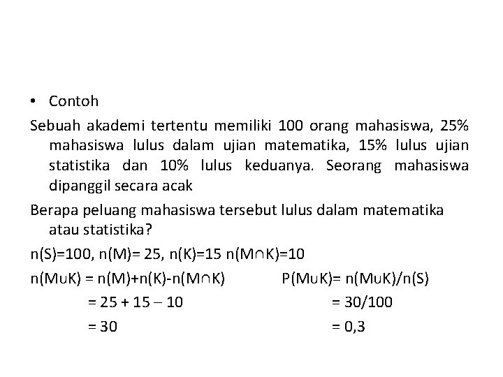  • Contoh Sebuah akademi tertentu memiliki 100 orang mahasiswa, 25% mahasiswa lulus dalam