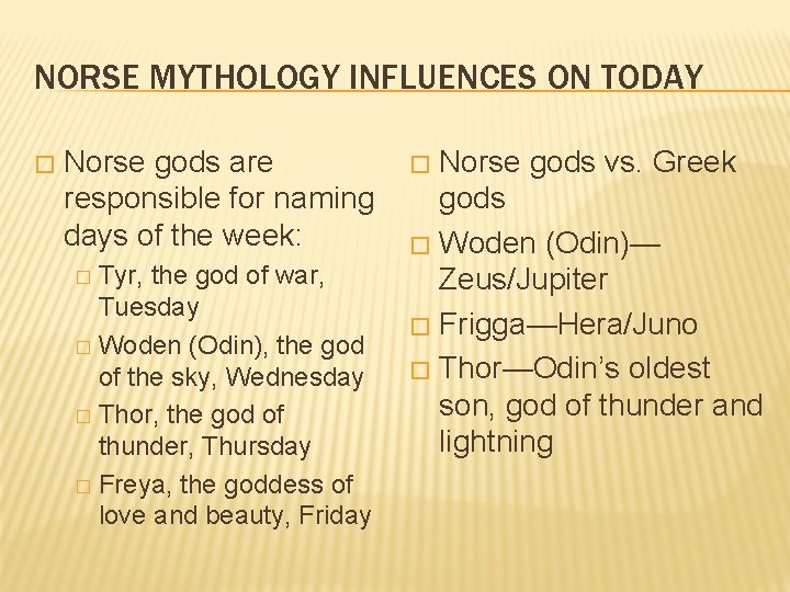 NORSE MYTHOLOGY INFLUENCES ON TODAY � Norse gods are responsible for naming days of