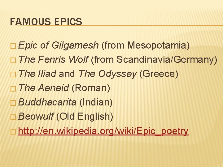 FAMOUS EPICS � Epic of Gilgamesh (from Mesopotamia) � The Fenris Wolf (from Scandinavia/Germany)