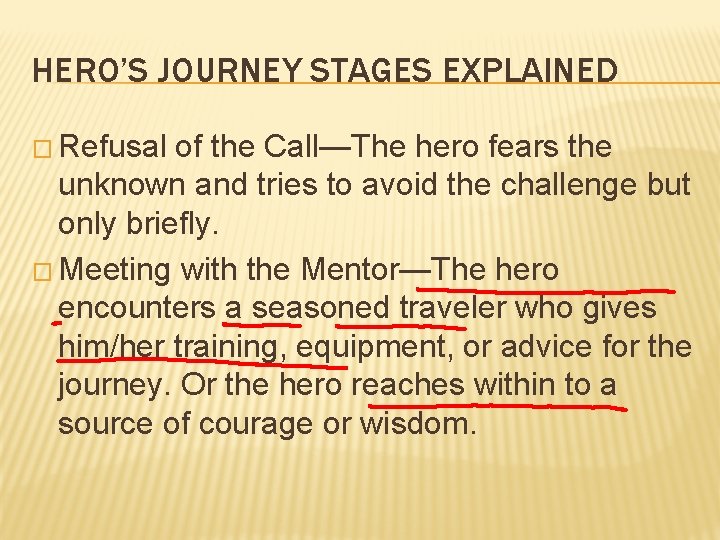 HERO’S JOURNEY STAGES EXPLAINED � Refusal of the Call—The hero fears the unknown and