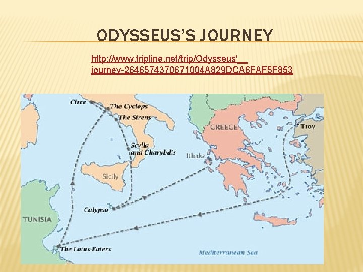 ODYSSEUS’S JOURNEY http: //www. tripline. net/trip/Odysseus'__ journey-2646574370671004 A 829 DCA 6 FAF 5 F