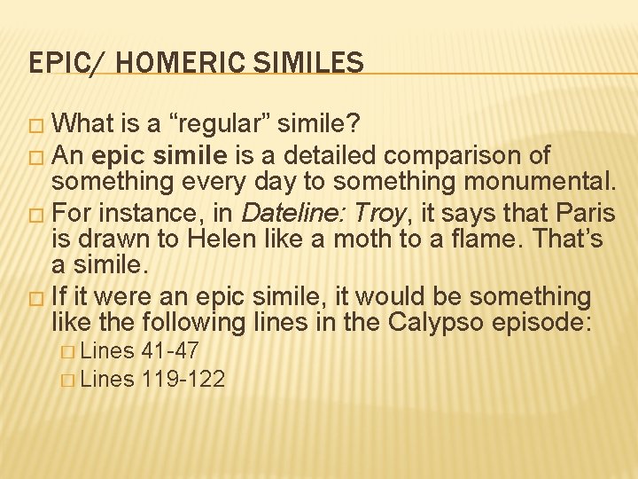 EPIC/ HOMERIC SIMILES � What is a “regular” simile? � An epic simile is