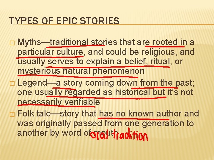 TYPES OF EPIC STORIES � Myths—traditional stories that are rooted in a particular culture,