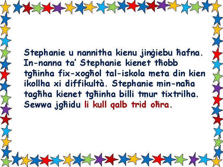 Stephanie u nannitha kienu jinġiebu ħafna. In-nanna ta’ Stephanie kienet tħobb tgħinha fix-xogħol tal-iskola