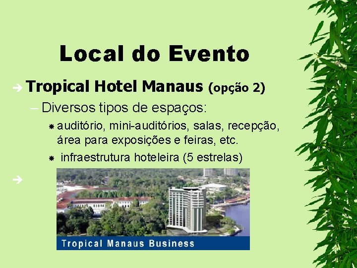 Local do Evento è Tropical Hotel Manaus (opção 2) – Diversos tipos de espaços: