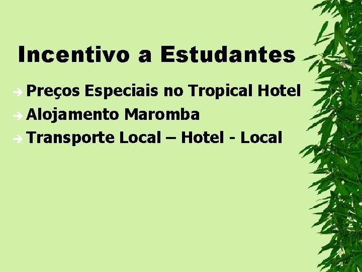 Incentivo a Estudantes è Preços Especiais no Tropical Hotel è Alojamento Maromba è Transporte