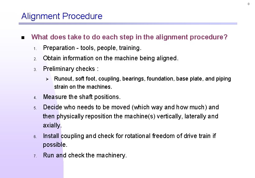 8 Alignment Procedure n What does take to do each step in the alignment