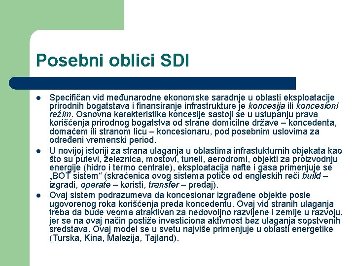 Posebni oblici SDI l l l Specifičan vid međunarodne ekonomske saradnje u oblasti eksploatacije