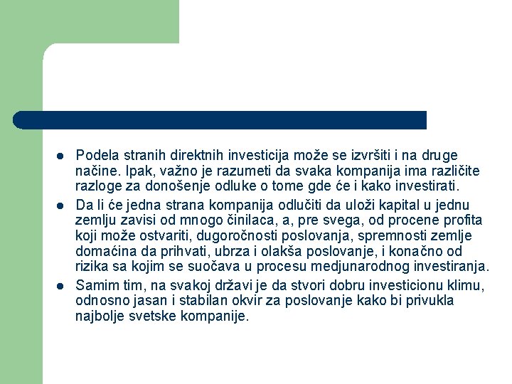 l l l Podela stranih direktnih investicija može se izvršiti i na druge načine.