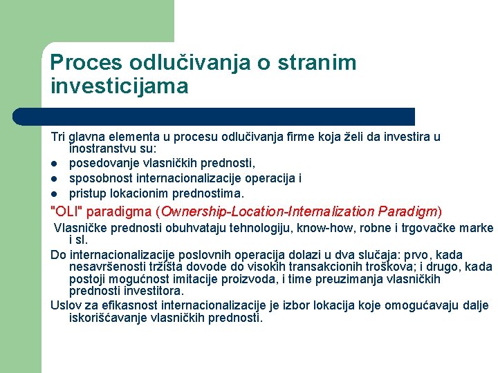 Proces odlučivanja o stranim investicijama Tri glavna elementa u procesu odlučivanja firme koja želi