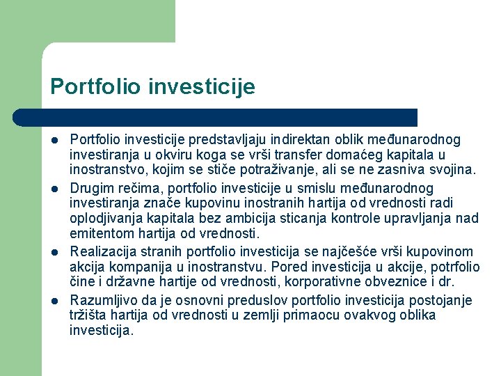 Portfolio investicije l l Portfolio investicije predstavljaju indirektan oblik međunarodnog investiranja u okviru koga