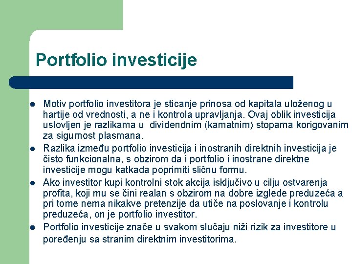 Portfolio investicije l l Motiv portfolio investitora je sticanje prinosa od kapitala uloženog u