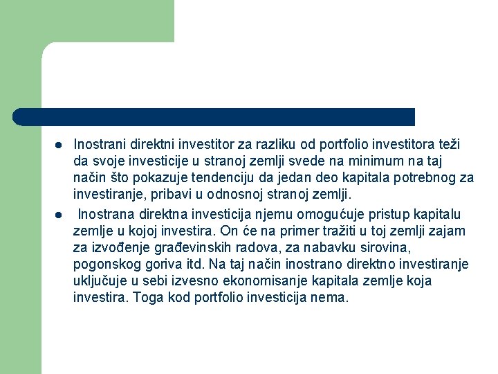 l l Inostrani direktni investitor za razliku od portfolio investitora teži da svoje investicije