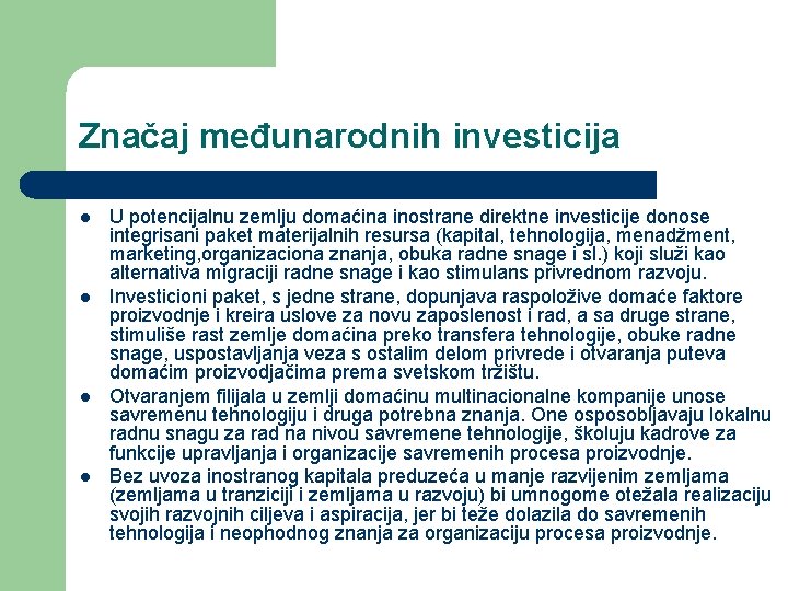 Značaj međunarodnih investicija l l U potencijalnu zemlju domaćina inostrane direktne investicije donose integrisani