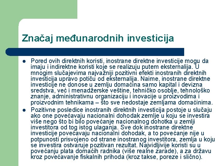 Značaj međunarodnih investicija l l Pored ovih direktnih koristi, inostrane direktne investicije mogu da