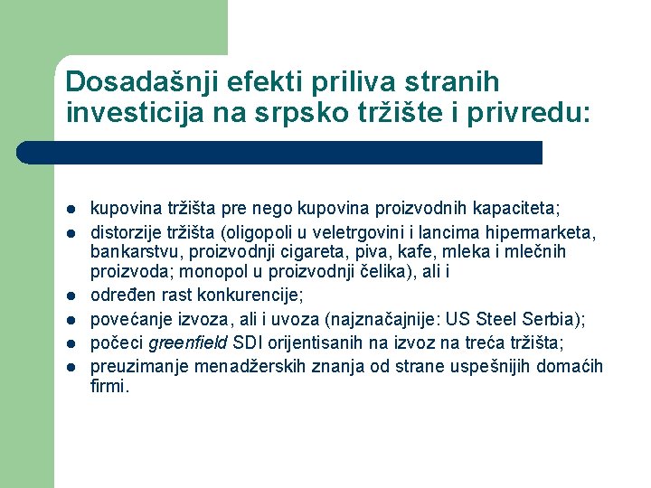 Dosadašnji efekti priliva stranih investicija na srpsko tržište i privredu: l l l kupovina