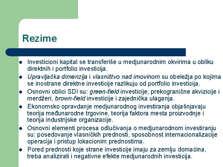 Rezime l l l Investicioni kapital se transferiše u medjunarodnim okvirima u obliku direktnih