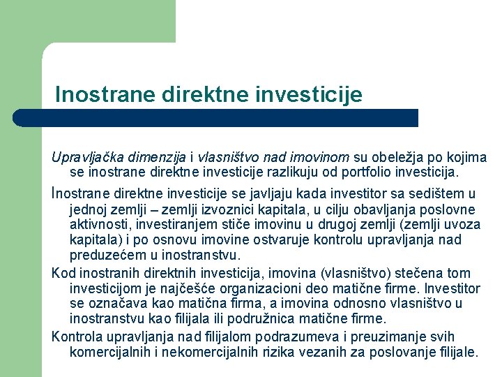 Inostrane direktne investicije Upravljačka dimenzija i vlasništvo nad imovinom su obeležja po kojima se