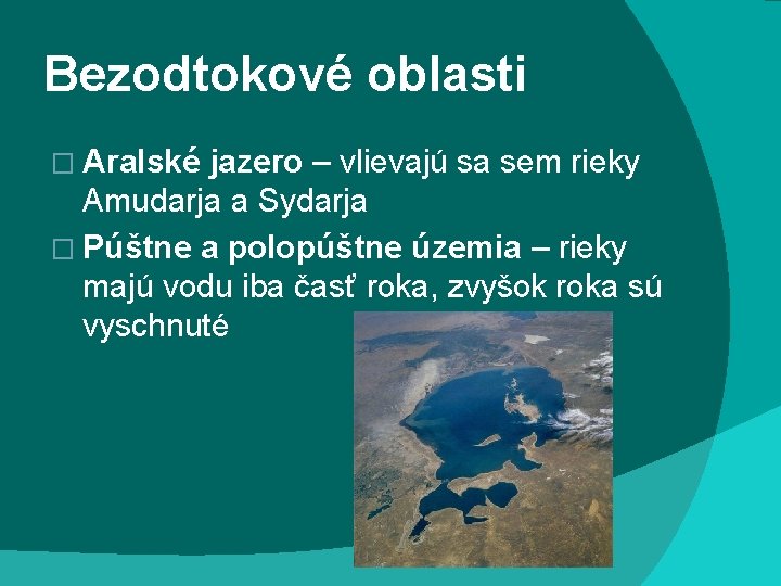 Bezodtokové oblasti � Aralské jazero – vlievajú sa sem rieky Amudarja a Sydarja �