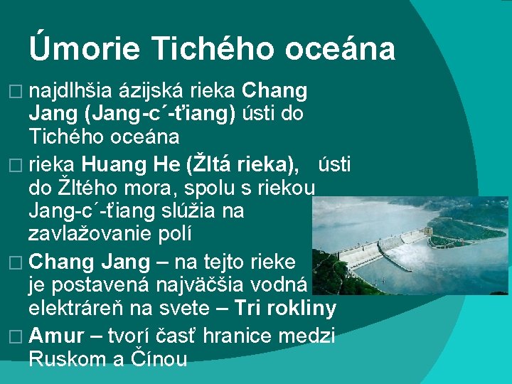 Úmorie Tichého oceána � najdlhšia ázijská rieka Chang Jang (Jang-c´-ťiang) ústi do Tichého oceána