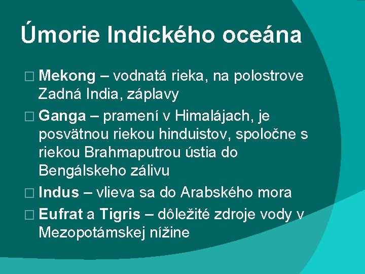 Úmorie Indického oceána � Mekong – vodnatá rieka, na polostrove Zadná India, záplavy �