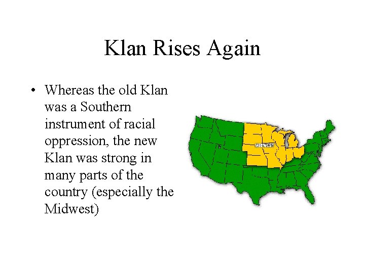 Klan Rises Again • Whereas the old Klan was a Southern instrument of racial