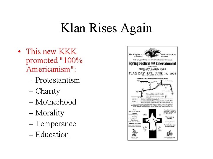 Klan Rises Again • This new KKK promoted "100% Americanism": – Protestantism – Charity