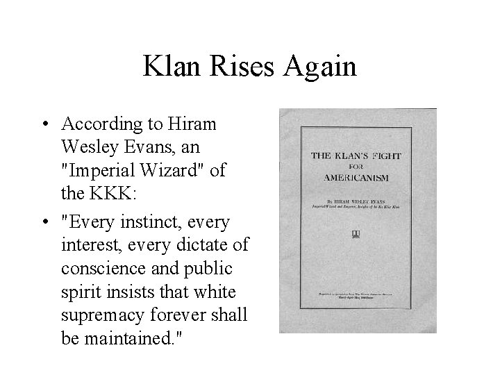 Klan Rises Again • According to Hiram Wesley Evans, an "Imperial Wizard" of the