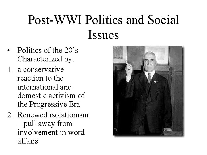Post-WWI Politics and Social Issues • Politics of the 20’s Characterized by: 1. a