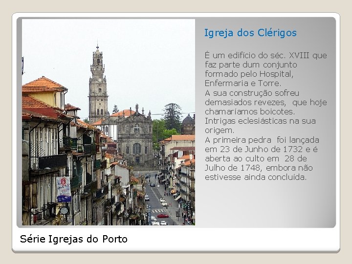 Igreja dos Clérigos É um edifício do séc. XVIII que faz parte dum conjunto