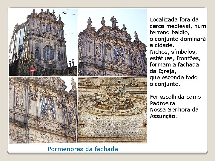 Localizada fora da cerca medieval, num terreno baldio, o conjunto dominará a cidade. Nichos,