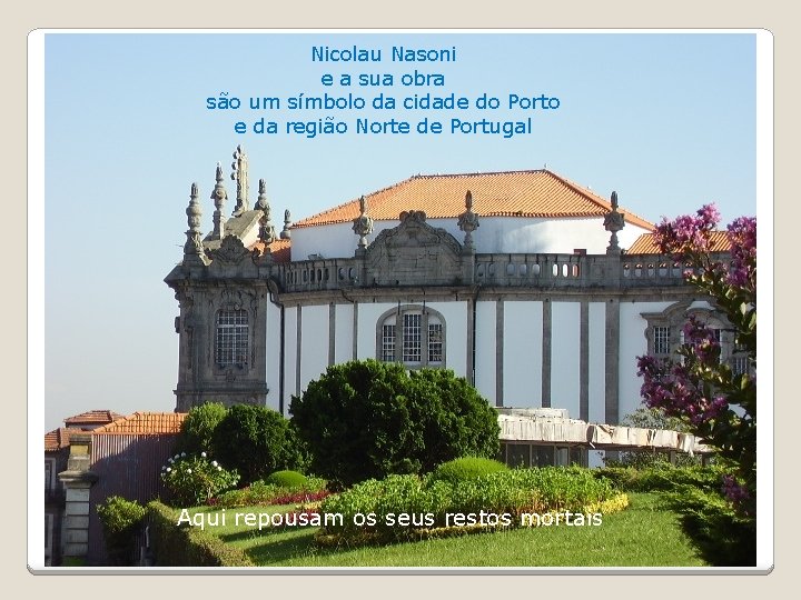Nicolau Nasoni e a sua obra são um símbolo da cidade do Porto e