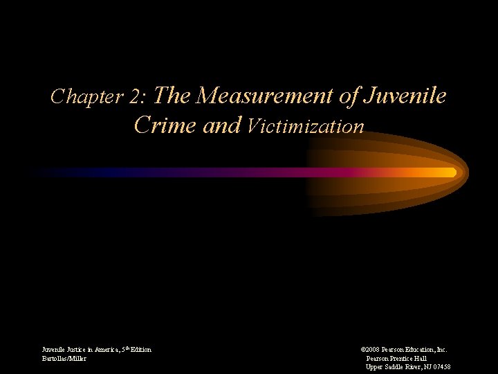 Chapter 2: The Measurement of Juvenile Crime and Victimization Juvenile Justice in America, 5