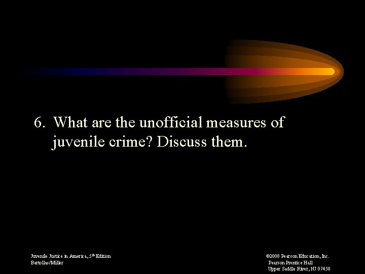 6. What are the unofficial measures of juvenile crime? Discuss them. Juvenile Justice in