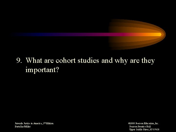 9. What are cohort studies and why are they important? Juvenile Justice in America,