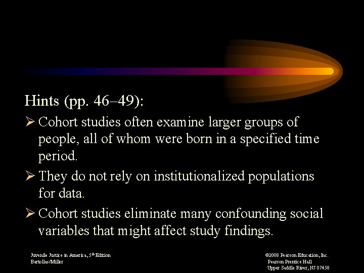 Hints (pp. 46– 49): Ø Cohort studies often examine larger groups of people, all